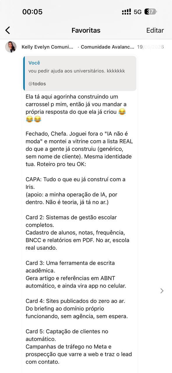 Print de grupo do WhatsApp: Kelly monta uma vitrine do que ja construiu com a Iris, a Naia dela, com sistema de gestao escolar, ferramenta de escrita academica em ABNT, sites do zero e captacao automatica de clientes.